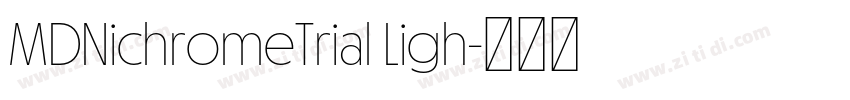 MDNichromeTrial Ligh字体转换 MDNichromeTrial Ligh字体转换